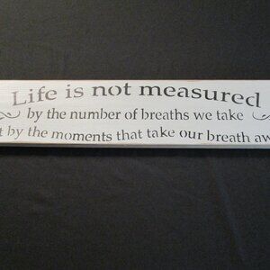 Wooden Inspirational Sign - Life is Not Measured...